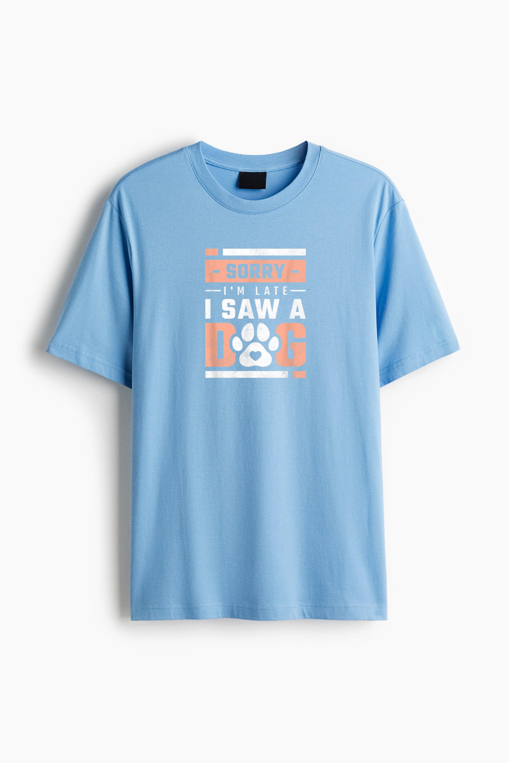 Sorry Im Late I Saw A Dog Classic Regular Fit T-Shirt